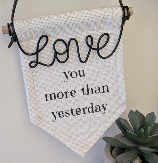 Mini 'love you more than yesterday' sign